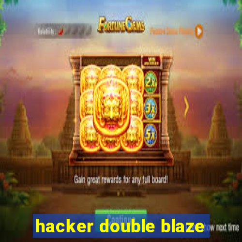 hacker double blaze